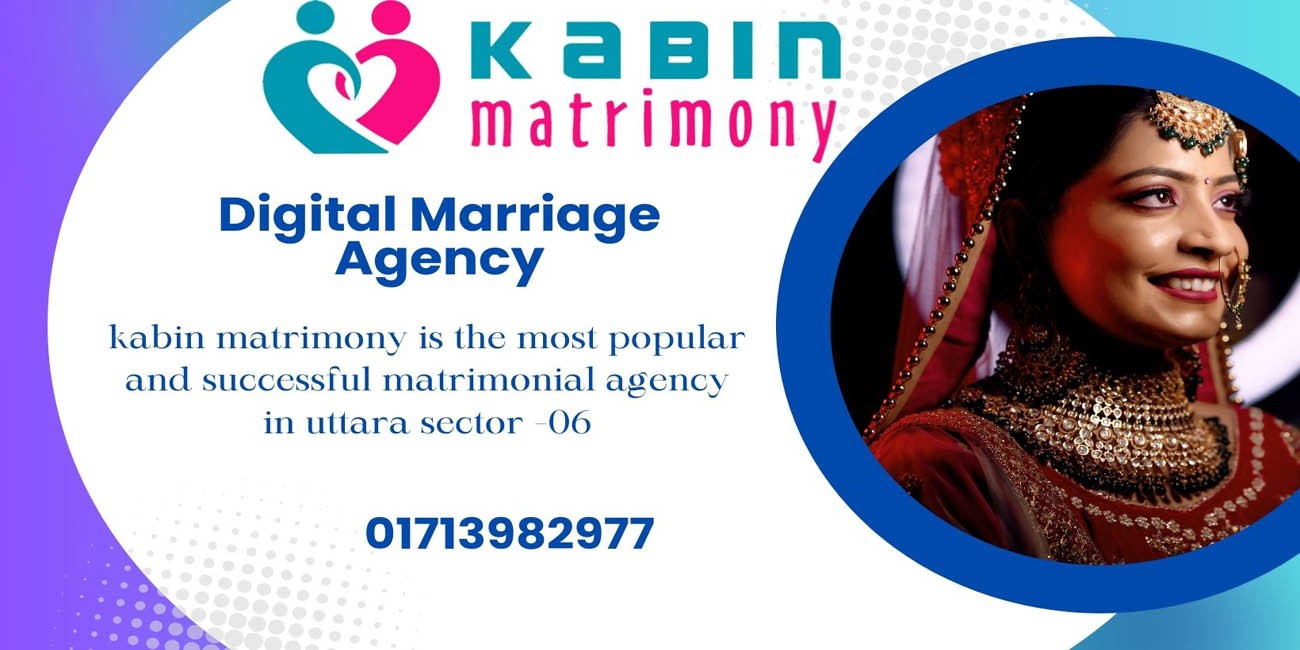 kabin matrimony is the most popular and successful matrimonial agency in uttara sector -06